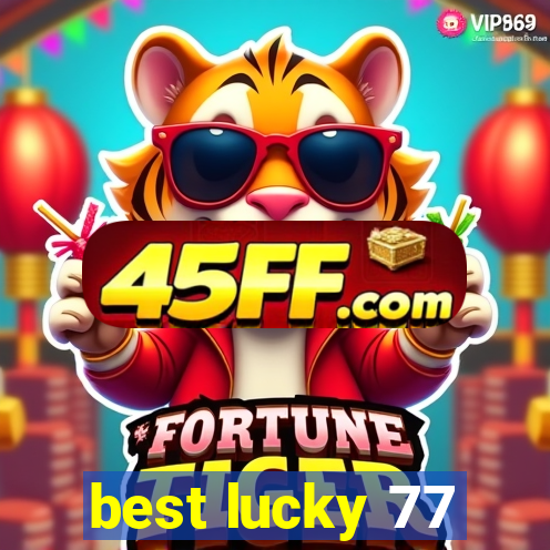 best lucky 77